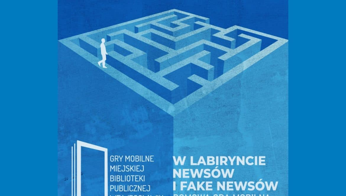 Plakat gry mobilnej W labiryncie newsów i fake newsów