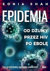Okładka książki Epidemia od dżumy przez HIV po Ebolę