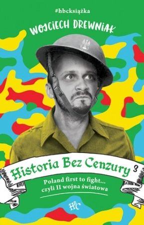Okładka książki Historia bez cenzury. Poland first to fight, czyli II wojna światowa